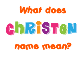 Meaning of Christen Name