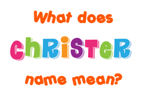 Meaning of Christer Name