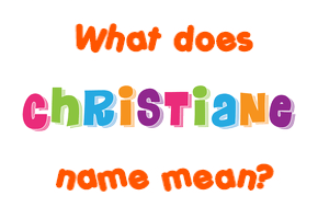 Meaning of Christiane Name