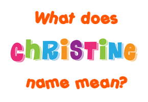 Meaning of Christine Name
