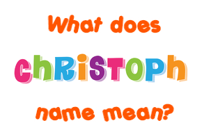 Meaning of Christoph Name