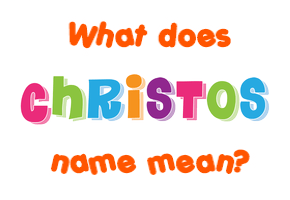 Meaning of Christos Name
