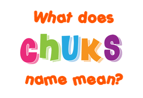 Meaning of Chuks Name