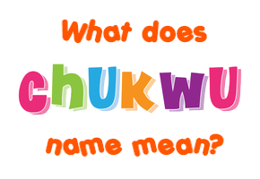 Meaning of Chukwu Name
