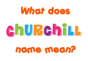 Meaning of Churchill Name