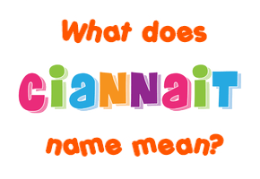 Meaning of Ciannait Name