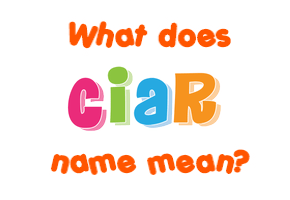 Meaning of Ciar Name