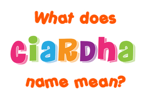 Meaning of Ciardha Name