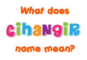 Meaning of Cihangir Name
