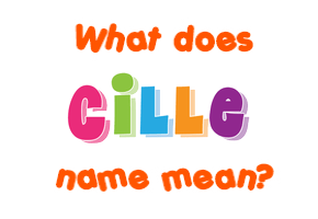 Meaning of Cille Name