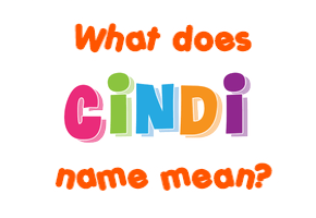 Meaning of Cindi Name