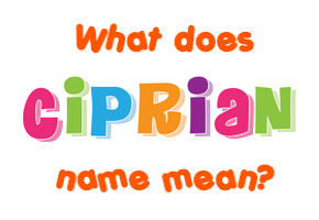 Meaning of Ciprian Name