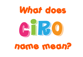 Meaning of Ciro Name
