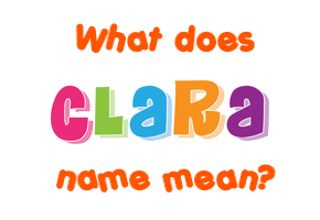 Meaning of Clara Name