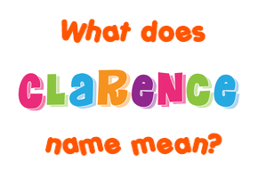 Meaning of Clarence Name
