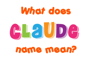 Meaning of Claude Name