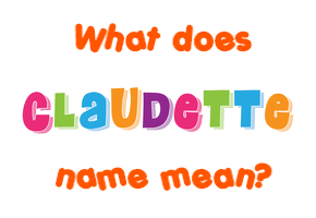 Meaning of Claudette Name