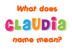 Meaning of Claudia Name