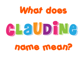 Meaning of Claudine Name