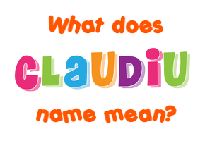 Meaning of Claudiu Name