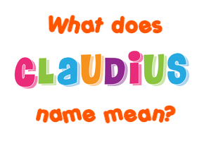 Meaning of Claudius Name