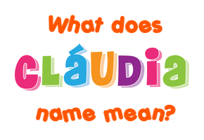 Meaning of Cláudia Name