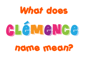 Meaning of Clémence Name