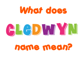 Meaning of Cledwyn Name