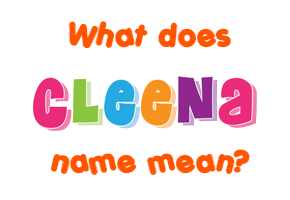 Meaning of Cleena Name