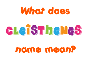 Meaning of Cleisthenes Name