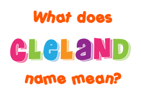 Meaning of Cleland Name