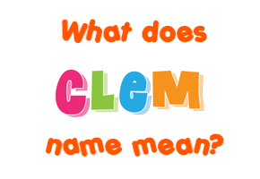 Meaning of Clem Name