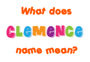 Meaning of Clemence Name