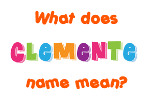 Meaning of Clemente Name