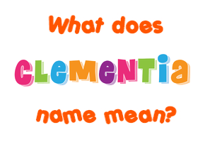 Meaning of Clementia Name