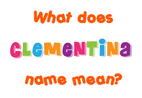 Meaning of Clementina Name