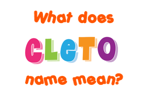 Meaning of Cleto Name