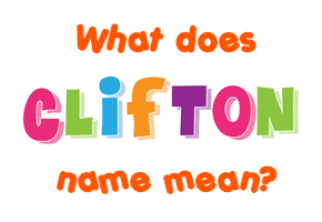 Meaning of Clifton Name