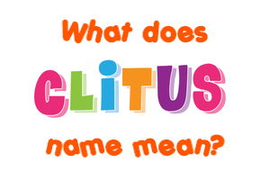 Meaning of Clitus Name