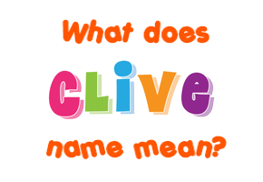 Meaning of Clive Name