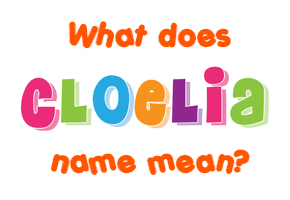 Meaning of Cloelia Name