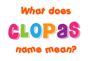 Meaning of Clopas Name