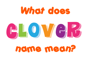 Meaning of Clover Name