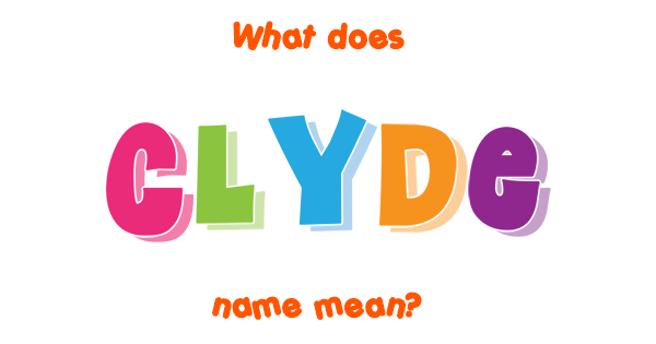Clyde name - Meaning of Clyde
