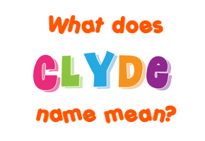 Meaning of Clyde Name