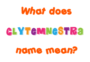 Meaning of Clytemnestra Name