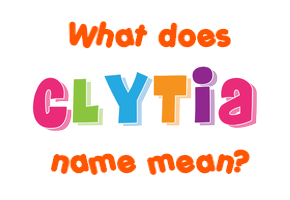 Meaning of Clytia Name