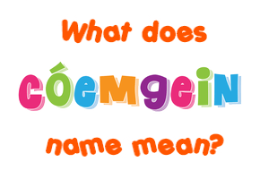Meaning of Cóemgein Name