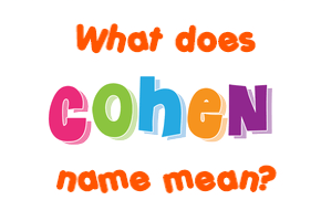 Meaning of Cohen Name
