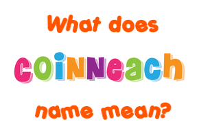Meaning of Coinneach Name